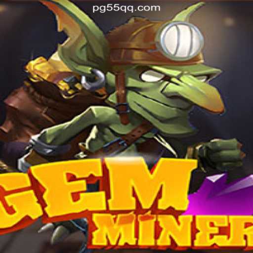 Exploring GemMiner: The Thrilling Experience on 55QQ.COM Platform-Oficial Slots Brasil #1