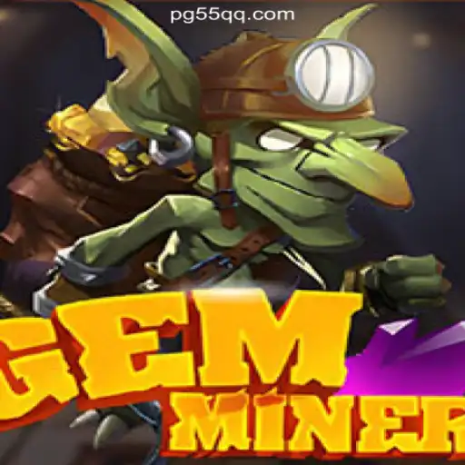 Exploring GemMiner: The Thrilling Experience on 55QQ.COM Platform-Oficial Slots Brasil #1